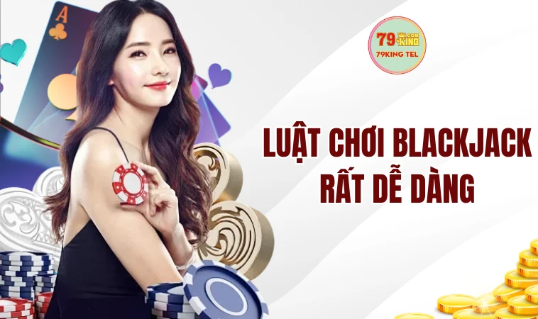 Casino Trực Tuyến Là Gì? Các Game Casino Online Hay Nhất 2 Luật chơi Blackjack rất dễ dàng
