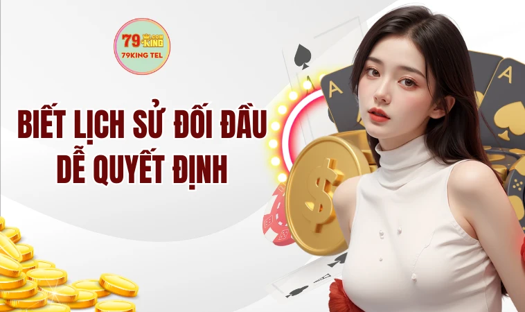 Sử Dụng Dữ Liệu Lịch Sử Đối Đầu Để Đưa Ra Quyết Định Cá Cược Sáng Suốt Hơn 1 Biết lịch sử đối đầu dễ quyết định